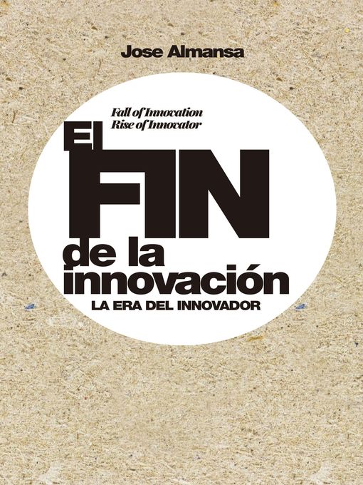 Title details for El fin de la innovación by Jose Almansa - Available